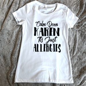 “Calm Down Karen Its Just Allergies” Top